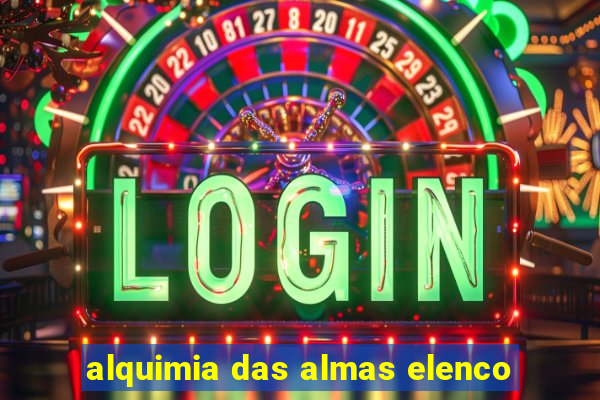 alquimia das almas elenco